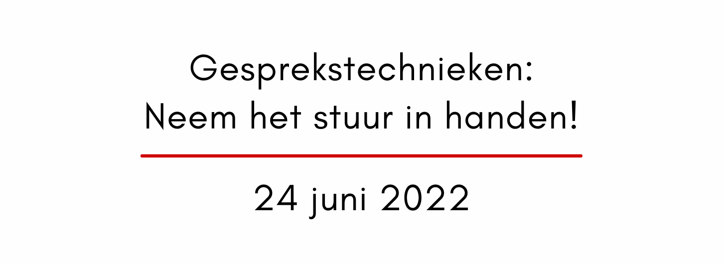 Workshop gesprekstechnieken: Neem het stuur in handen! 24 juni 2022. Workshop gesprekstechnieken: Neem het stuur in handen! 24 juni 2022.