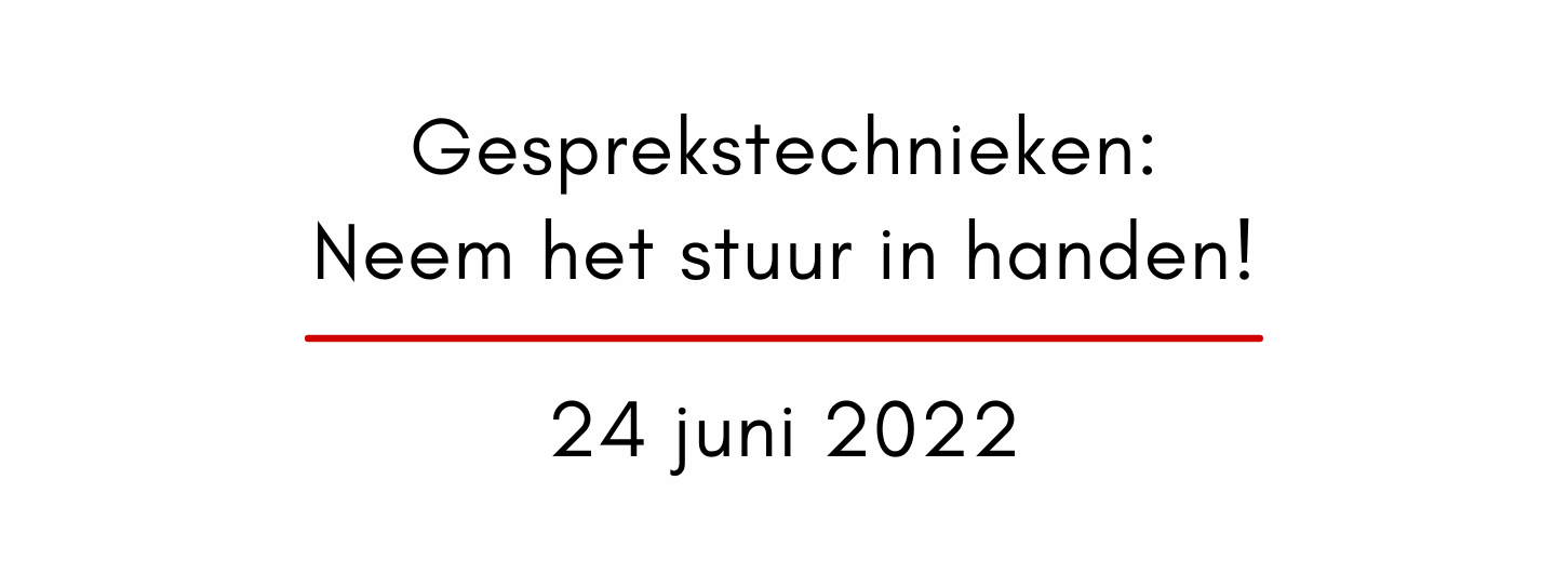 Workshop gesprekstechnieken: Neem het stuur in handen! 24 juni 2022.